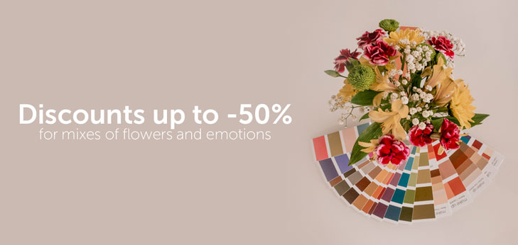 Discounts up to-50% for mixes of flowers and emotions